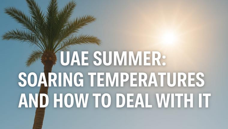 UAE Summer 2025: Rising Temperatures and Smart Ways to Beat the Heat