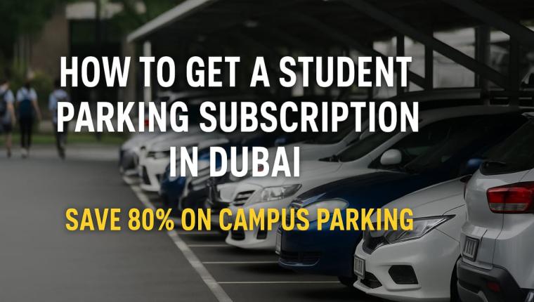 How Dubai Students Can Save 80% on Parking: A Step-by-Step Guide to the New Student Parking Subscription