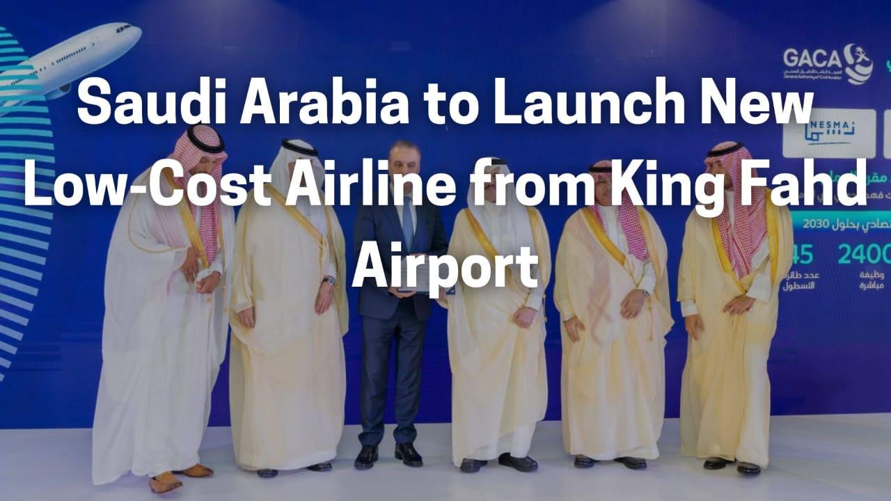 Saudi Arabia to Launch New Low‑Cost Airline from King Fahd Airport