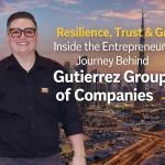 Resilience, Trust & Growth: Inside the Entrepreneurial Journey Behind Gutierrez Group of Companies